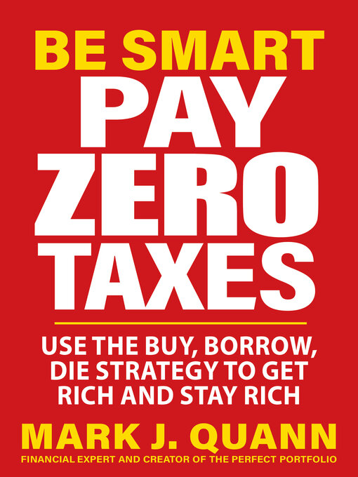 Title details for Be Smart Pay Zero Taxes by Mark J. Quann - Available